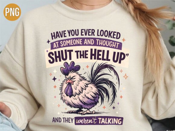 Download Funny Rooster Shut the Hell Up PNG SHIRT - Premium Resources